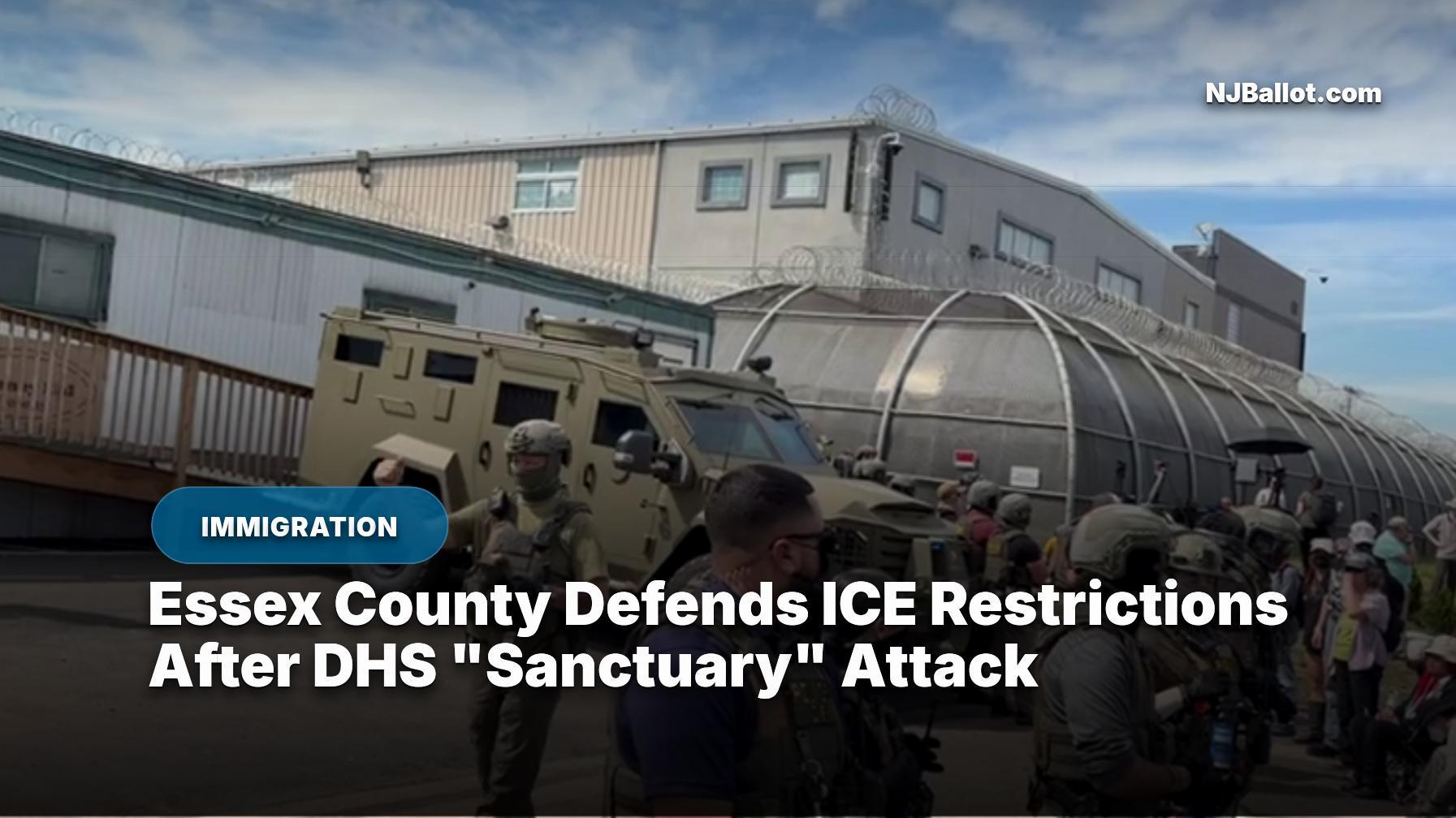 Essex County Defends ICE Restrictions After DHS "Sanctuary" Attack