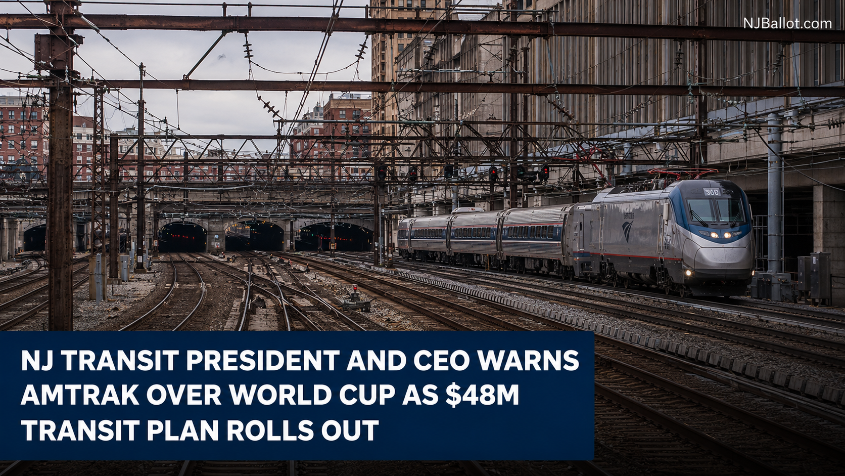 NJ Transit President and CEO Warns Amtrak Over World Cup as $48M Transit Plan Rolls Out