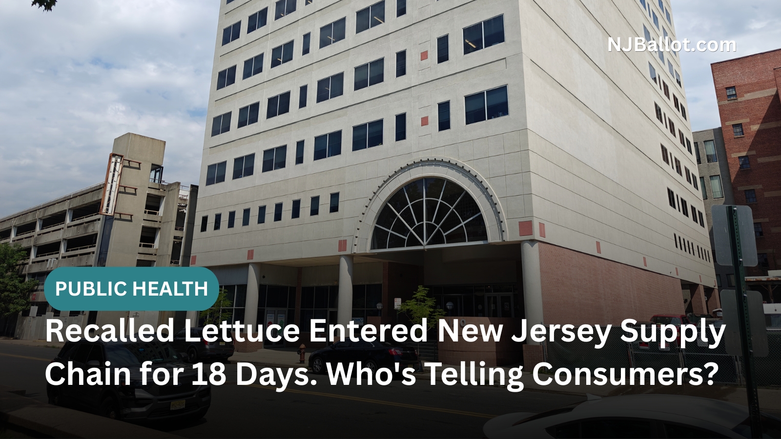 Recalled Lettuce Entered New Jersey Supply Chain for 18 Days. Who's Telling Consumers?
