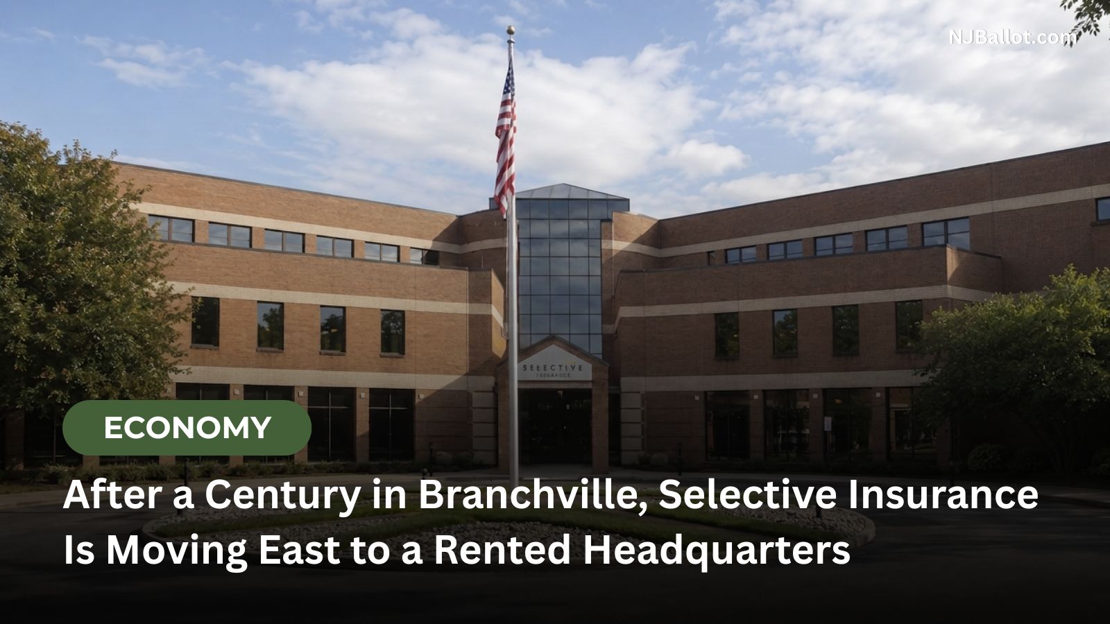 After a Century in Branchville, Selective Insurance Is Moving East to a Rented Headquarters
